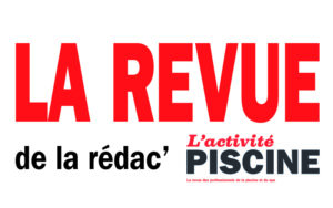 Revue de la rédaction de L'Activité Piscine
